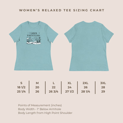 I Garden Between Blizzards Women's Relaxed Tee