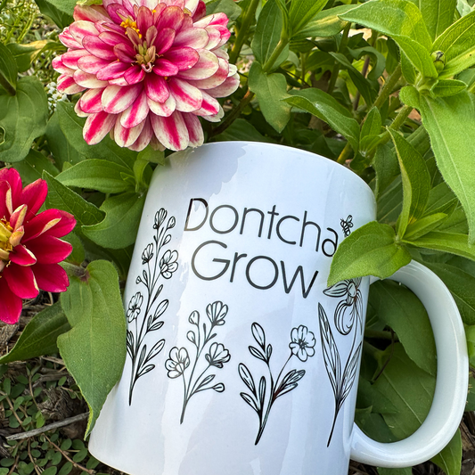 Dontcha Grow Mug