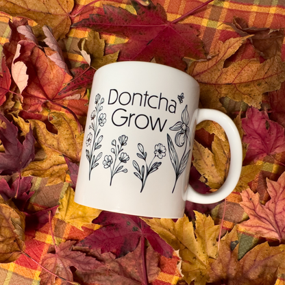 Dontcha Grow Classic White 11oz Mug