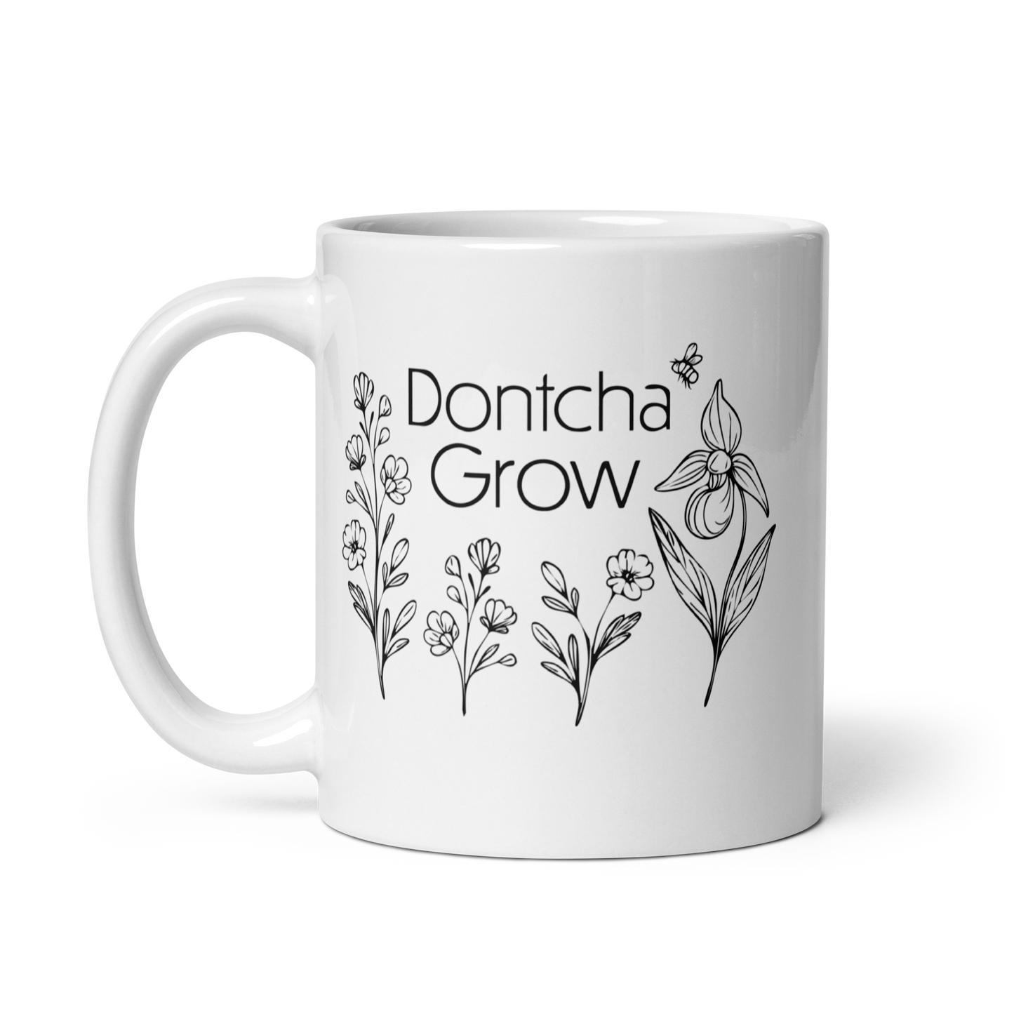 Dontcha Grow Classic White 11oz Mug