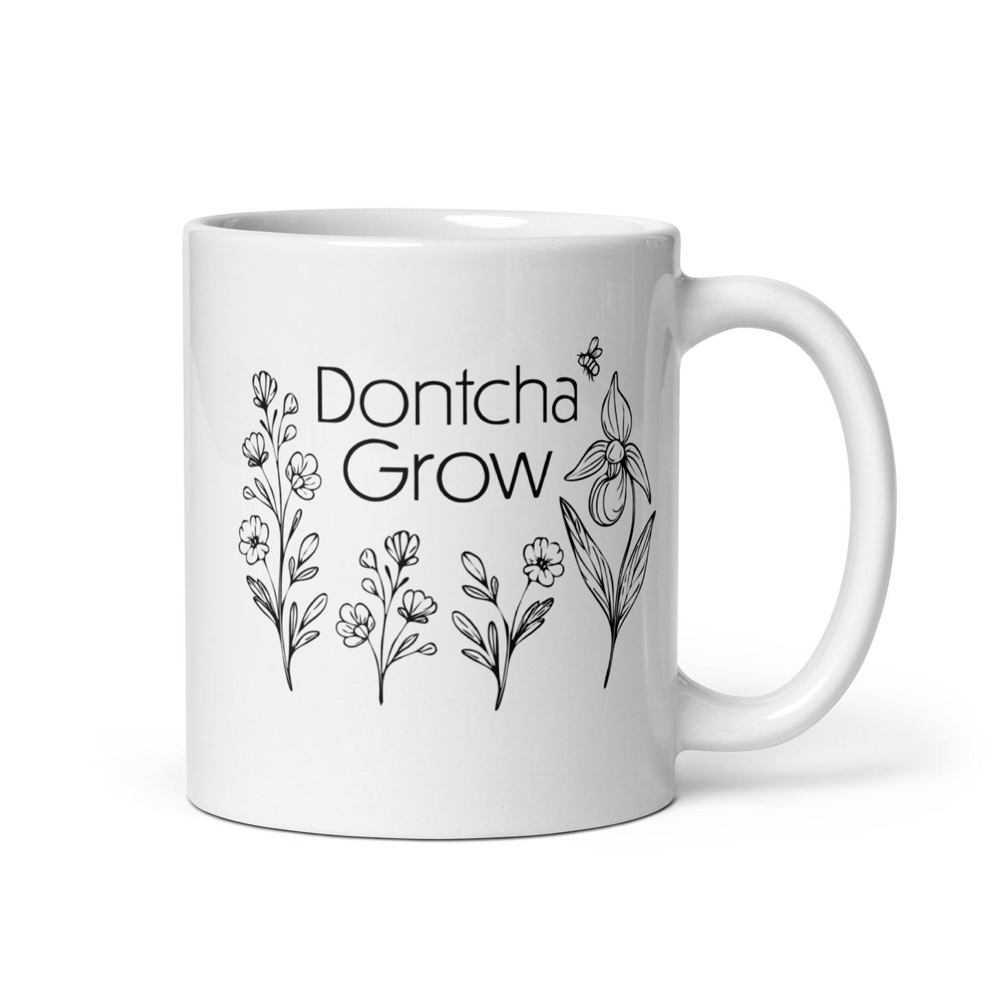 Dontcha Grow Classic White 11oz Mug